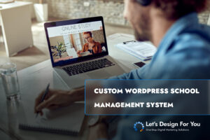Custom WordPress School Management System – A Complete, Scalable Solution for Modern Education